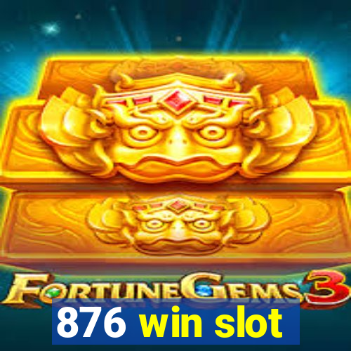 876 win slot